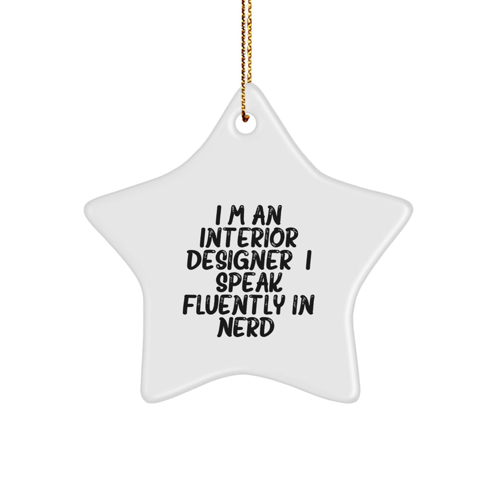 Interior Designer Gifts from Friends, Unique Star Ornament for Christmas, I'm An Interior Designer. I Speak Fluently In genius., Gifts for Interior Designer - Image 1