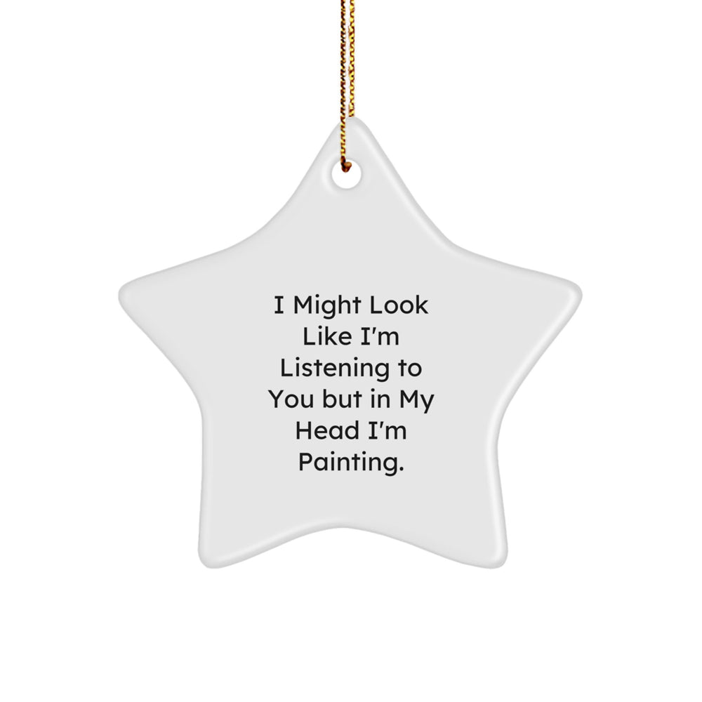 Funny Painting Quotes Star Ornament Gifts from Family, Friends, or Coworkers for Painting Enthusiasts, Unique Christmas Unique Gifts for Men, Women, Painting Lovers - Image 1