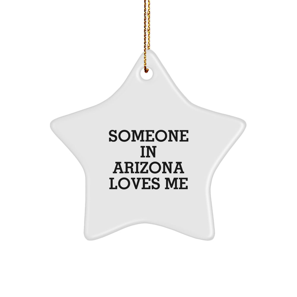 Arizona Star Ornament, 'Someone in Arizona Loves Me' Funny Quote, Christmas Unique Gift for Arizona Lovers, Men, Women, Friends, Family - Image 1