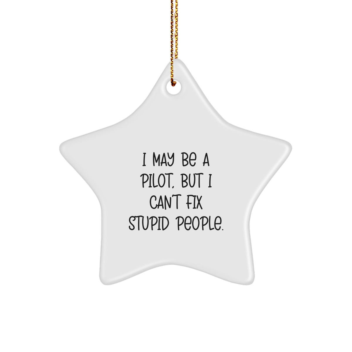 Funny Pilot Gifts for Men - I May Be A Pilot, But... Star Ornament, Christmas Decorations, Unique Pilot Presents from Family - Image 1