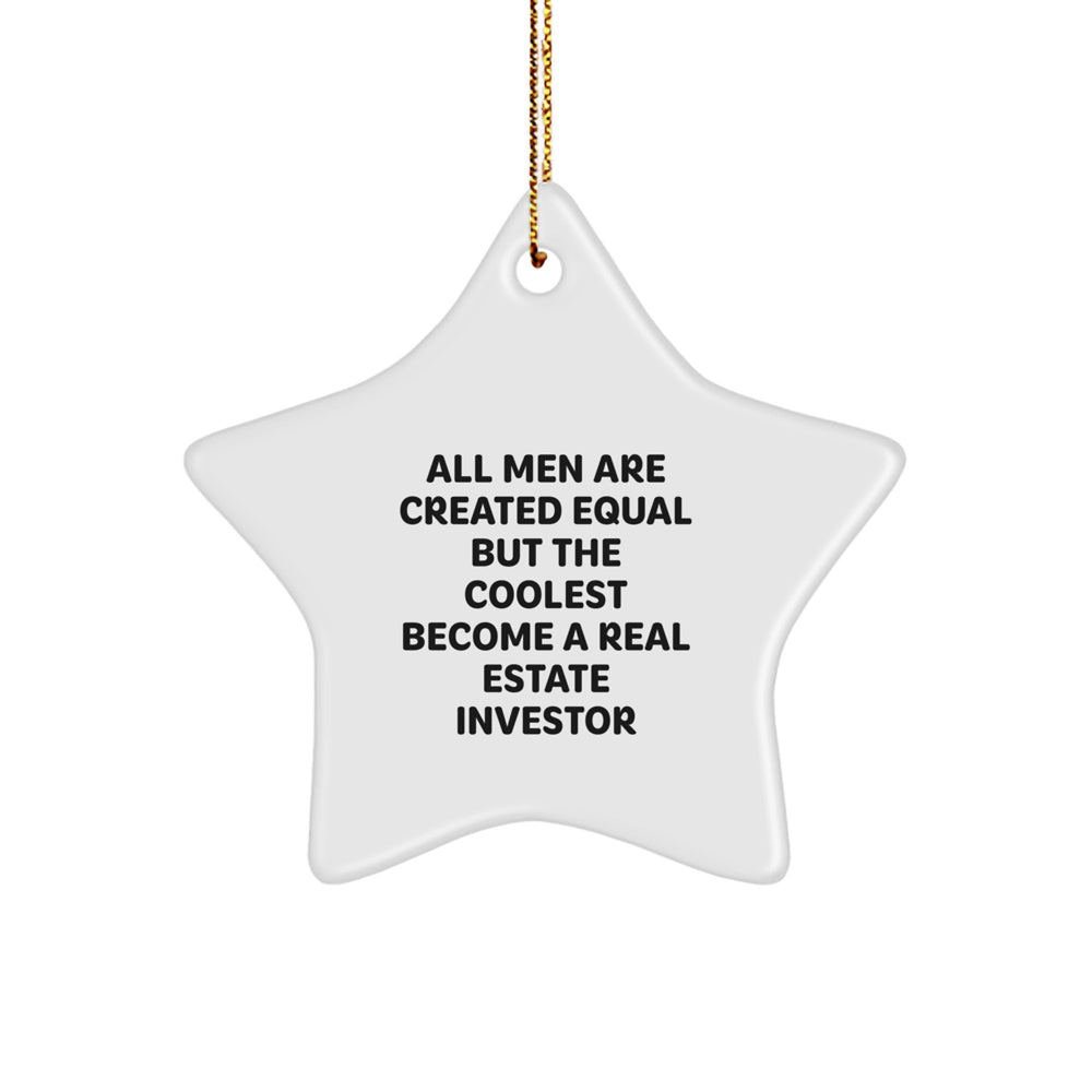 Funny Real Estate Investor Gifts, Star Ornament, 'All Men Are Created Equal But The Coolest Become A Real Estate Investor', Christmas Unique Gifts from Men to Real Estate Investors - Image 1