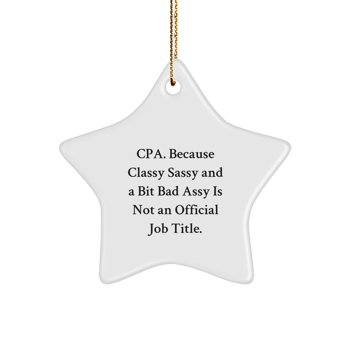 CPA Gifts from Friends and Family - Classy, Sassy, and A Bit Fearlessy Star Ornament, Funny Quote, Christmas Unique Gifts - Image 1