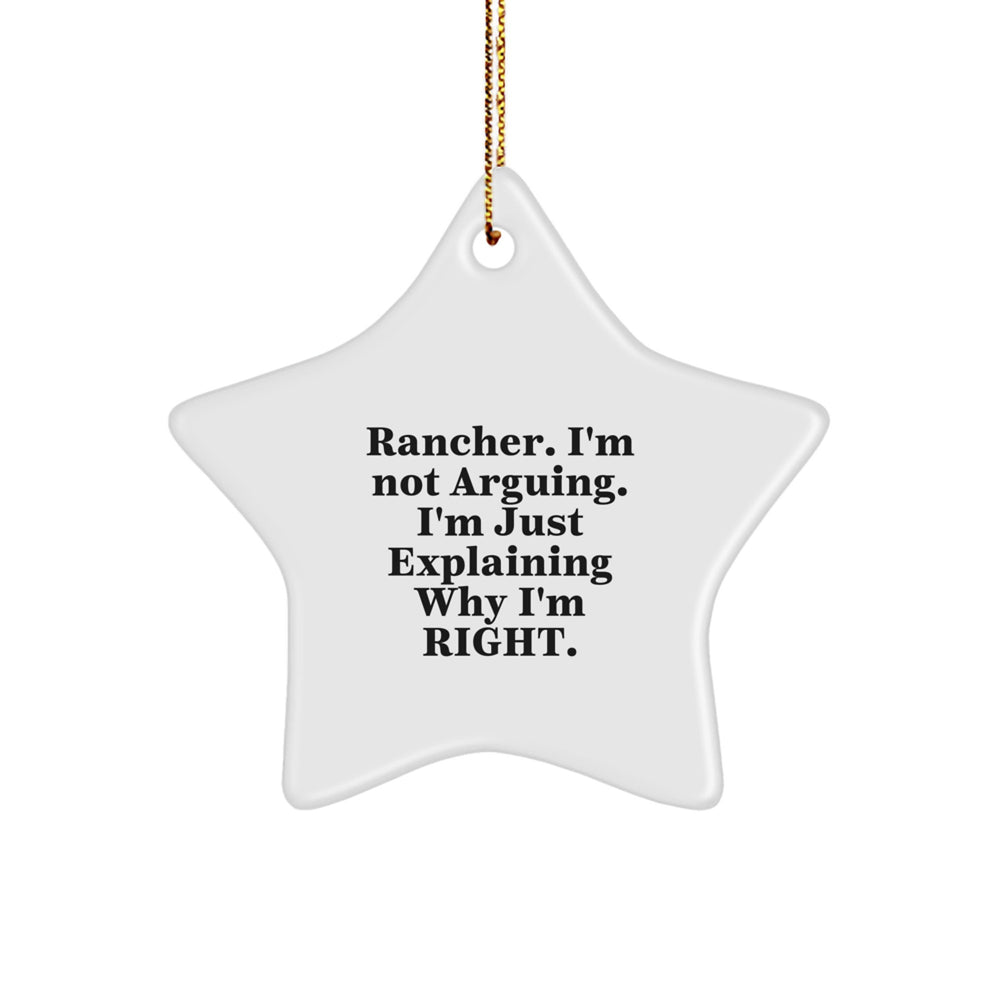 Rancher Gifts from Family - Funny Star Ornament, 'I'm Not Arguing...' - Image 1