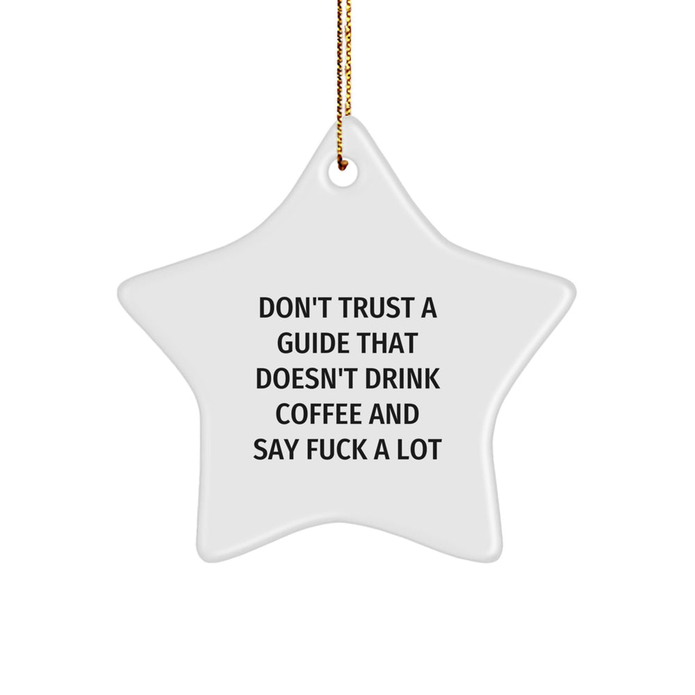 Funny Guide Gifts, Don't Trust A Guide That Doesn't Drink Coffee And Say F--k A Lot, Star Ornament, Gifts from Men to Guide Lovers, Christmas Unique Gifts - Image 1