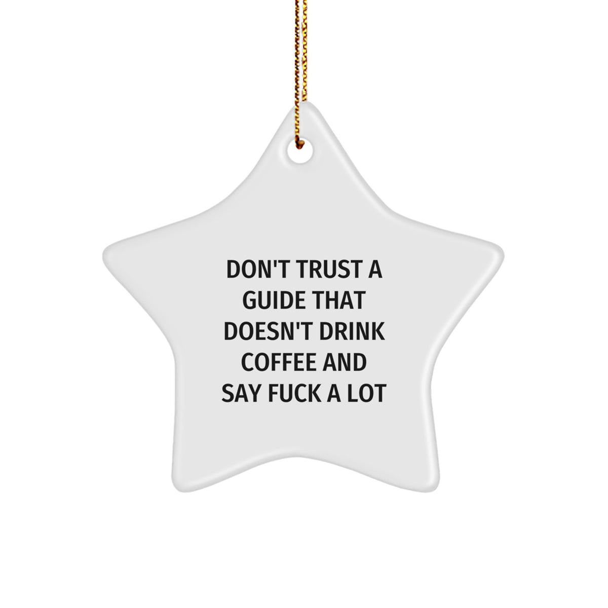 Funny Guide Gifts, Don't Trust A Guide That Doesn't Drink Coffee And Say F--k A Lot, Star Ornament, Gifts from Men to Guide Lovers, Christmas Unique Gifts - Image 1