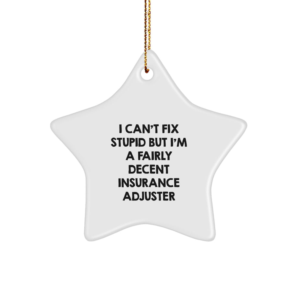 Funny Insurance Adjuster Star Ornament Gifts from Friends - 'I Can't Fix Stupid But...' - Image 1