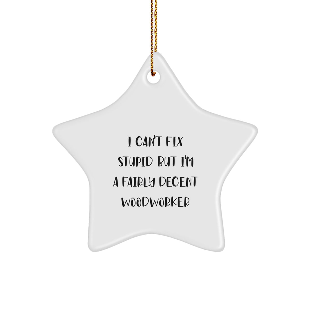 Woodworker's Laughter, Gifts from Friends to Fairly Decent Woodworkers, Star Ornament for Christmas - Image 1
