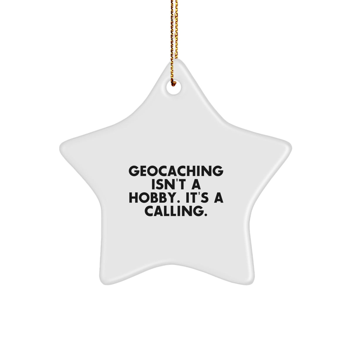 Geocaching Gifts for Men from Friends, Star Ornament Quote 'Geocaching Isn't A Hobby. It's A Calling.' for Christmas Unique Gifts - Image 1