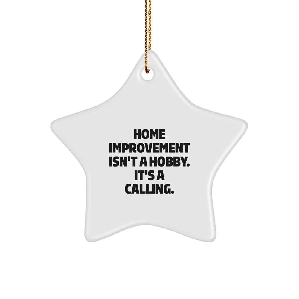 Home Improvement Gifts from Friends for Men - Star Ornament Christmas Decor Home Improvement Isn't A Hobby. It's A Calling. Gifts for Home Improvement Enthusiasts - Image 1