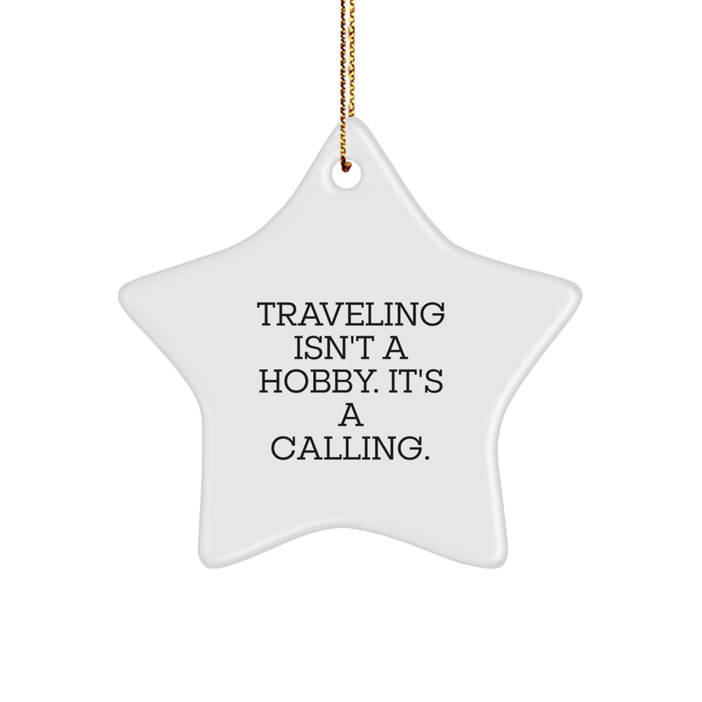 Traveling Star Ornament Gifts from Friends and Family for Men and Women on Christmas - Traveling Isn't A Hobby Its A Calling Star Decoration - Image 1