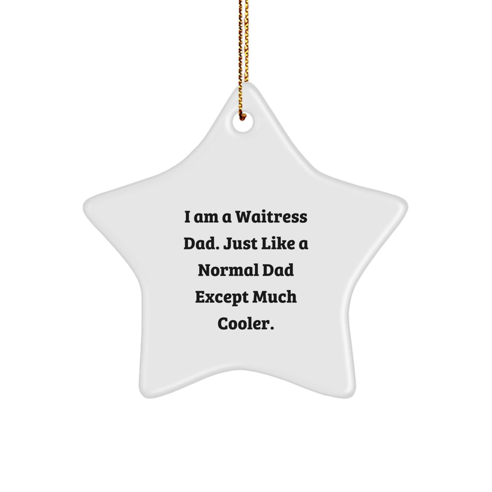 Funny Waitress Gifts for Friends, Unique Christmas Star Ornament, I Am A Waitress Dad, Dad's Special Gift Ideas, Unique Star Ornament Gifts - Image 1