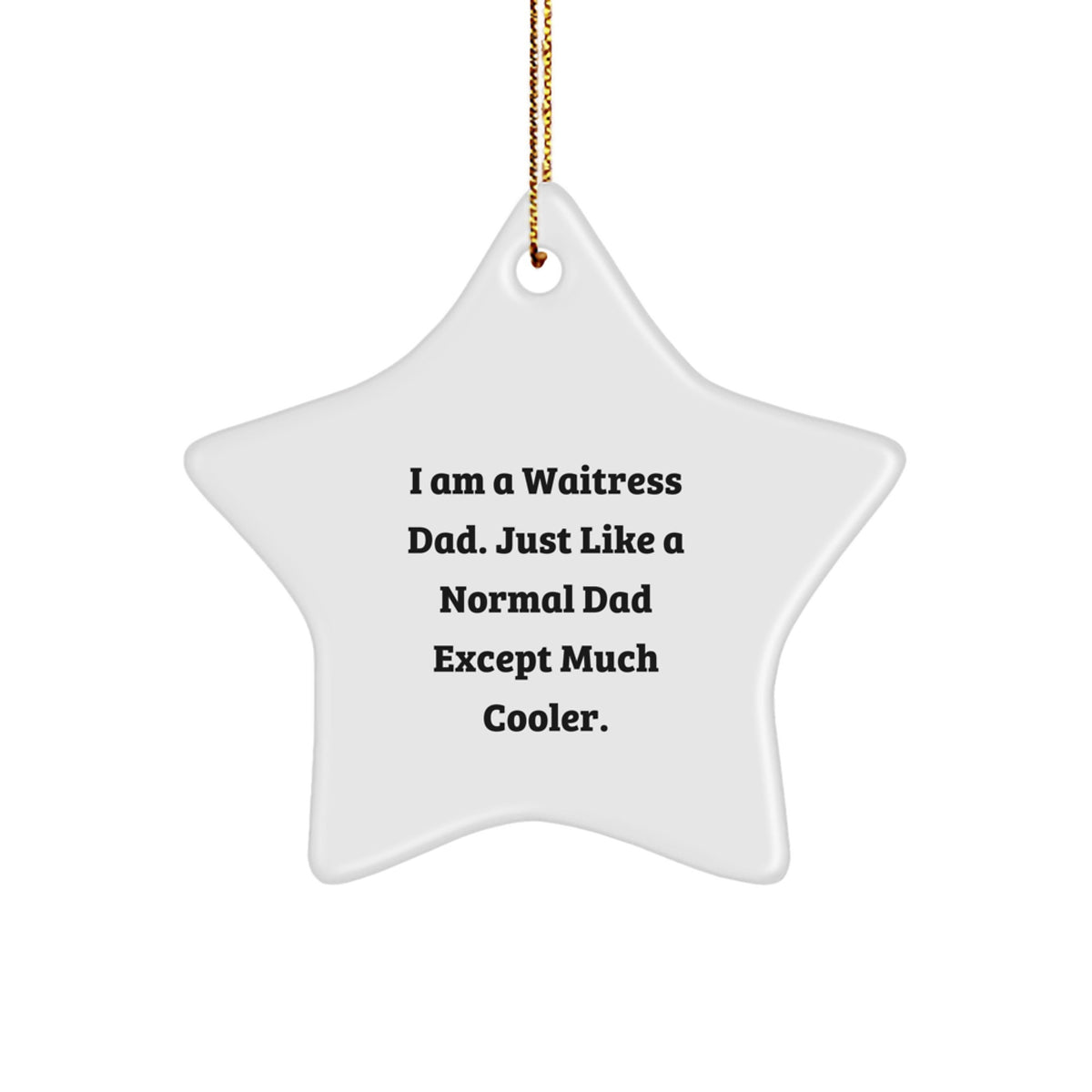 Funny Waitress Gifts for Friends, Unique Christmas Star Ornament, I Am A Waitress Dad, Dad's Special Gift Ideas, Unique Star Ornament Gifts - Image 1