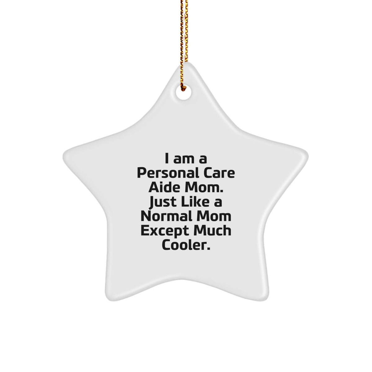 Personal Care Aide Mom's Special Gift - Funny Star Ornament for Christmas, Gifts from Mom to Personal Care Aide, Star Shaped Decor - Image 1