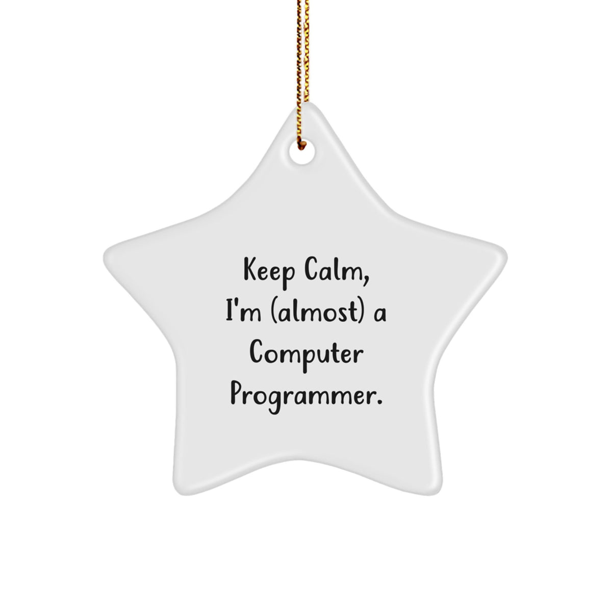 Funny Computer Programmer Gifts, 'Keep Calm, I'm (almost) A Computer Programmer.' Star Ornament for Men, Women, Friends, Coworkers, Family - Christmas Unique Gifts from Loved Ones - Image 1