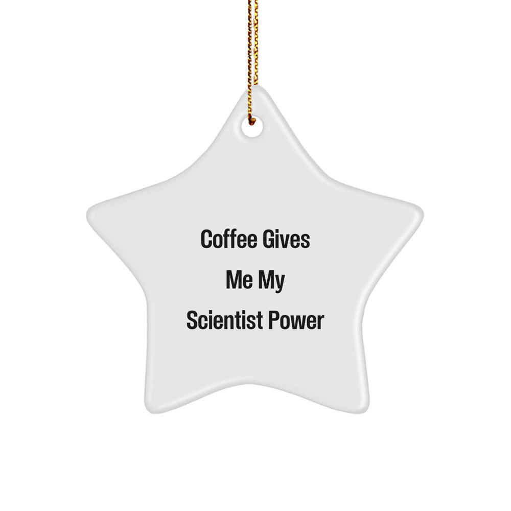 Funny Scientist Gifts for Friends, Family, or Coworkers - 'Coffee Gives Me My Scientist Power' Star Ornament, Christmas Unique Presents - Image 1