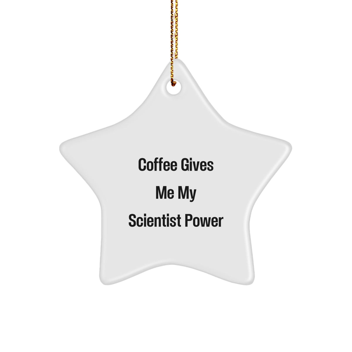 Funny Scientist Gifts for Friends, Family, or Coworkers - 'Coffee Gives Me My Scientist Power' Star Ornament, Christmas Unique Presents - Image 1